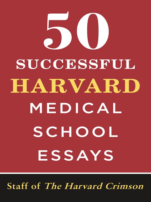 Title details for 50 Successful Harvard Medical School Essays by Staff of the Harvard Crimson - Available